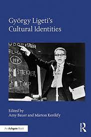 György Ligeti’s Cultural Identities