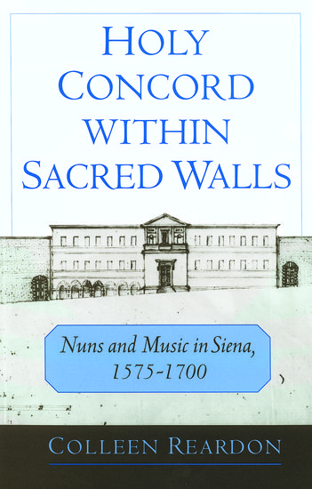 Holy Concord within Sacred Walls: Nuns and Music in Siena, 1757–1700